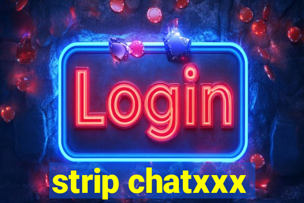 strip chatxxx